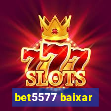 bet5577 baixar